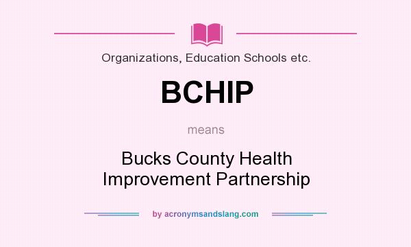 What does BCHIP mean? It stands for Bucks County Health Improvement Partnership