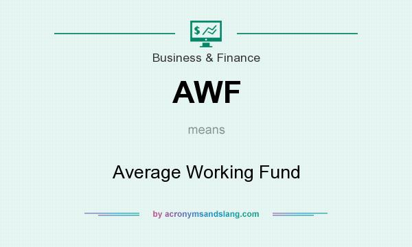 What does AWF mean? It stands for Average Working Fund