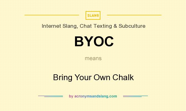 What does BYOC mean? It stands for Bring Your Own Chalk