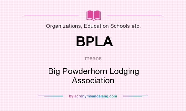 What does BPLA mean? It stands for Big Powderhorn Lodging Association