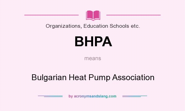 What does BHPA mean? It stands for Bulgarian Heat Pump Association