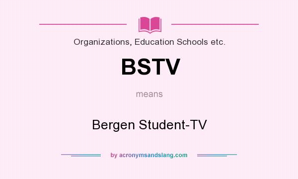 What does BSTV mean? It stands for Bergen Student-TV