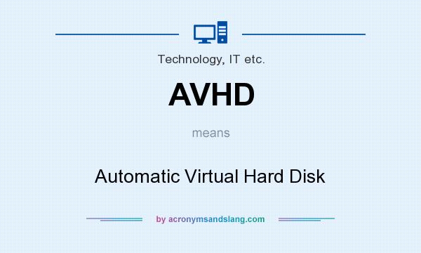 What does AVHD mean? It stands for Automatic Virtual Hard Disk