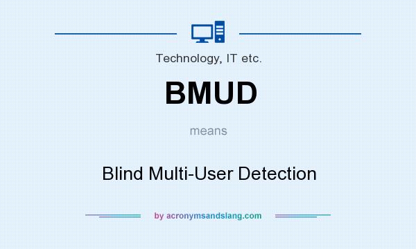 What does BMUD mean? It stands for Blind Multi-User Detection