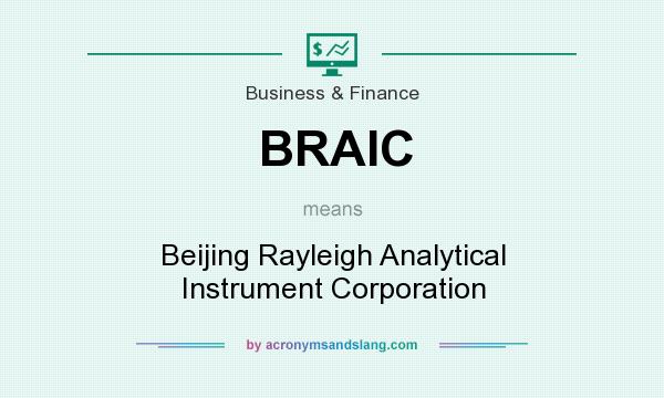 What does BRAIC mean? It stands for Beijing Rayleigh Analytical Instrument Corporation
