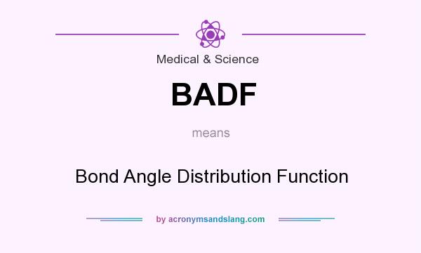 What does BADF mean? It stands for Bond Angle Distribution Function