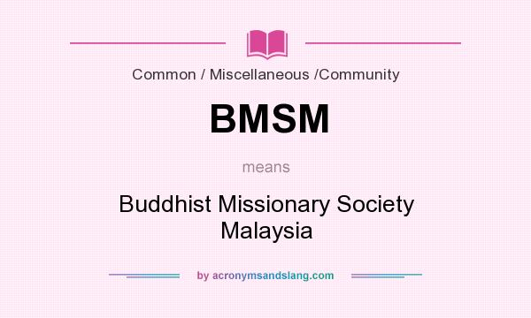 What does BMSM mean? It stands for Buddhist Missionary Society Malaysia