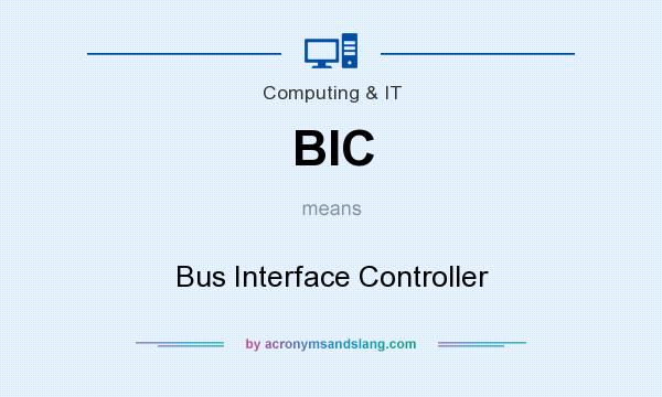 What does BIC mean? It stands for Bus Interface Controller