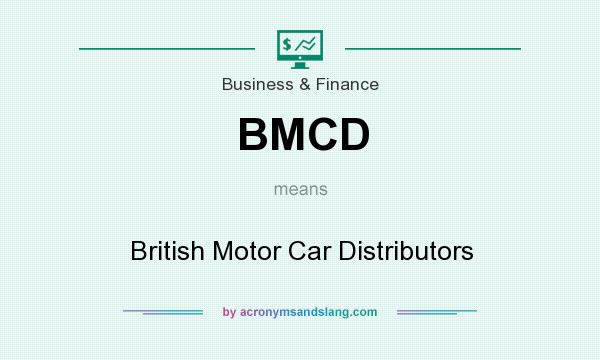 What does BMCD mean? It stands for British Motor Car Distributors