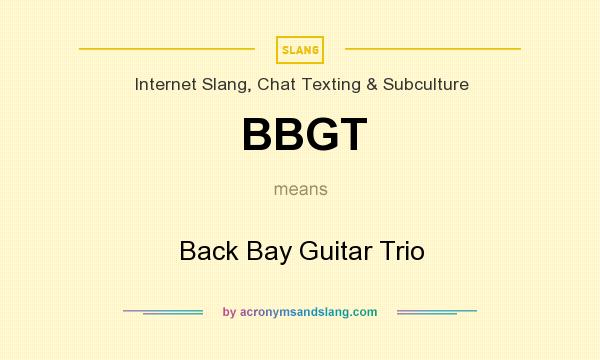 What does BBGT mean? It stands for Back Bay Guitar Trio