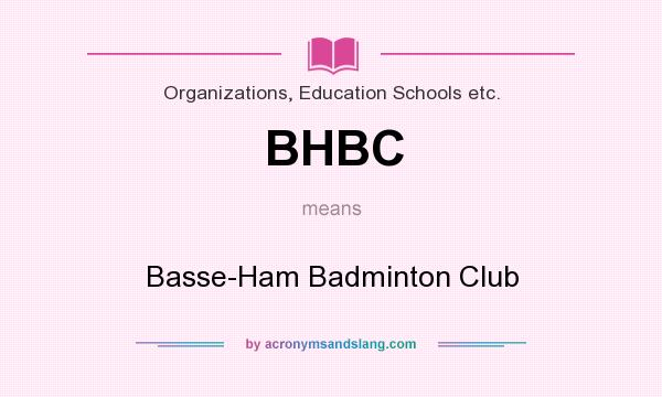 What does BHBC mean? It stands for Basse-Ham Badminton Club