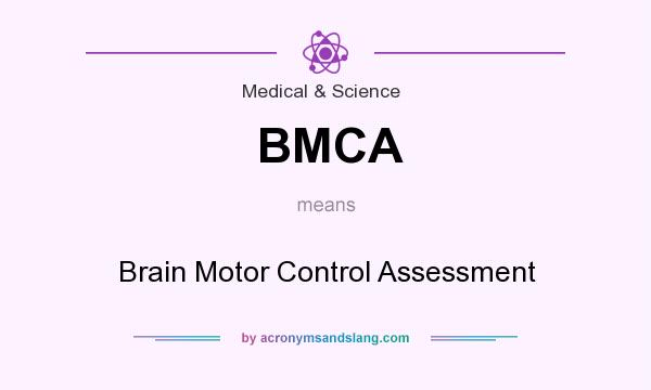 What does BMCA mean? It stands for Brain Motor Control Assessment