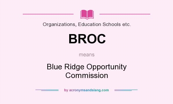 What does BROC mean? It stands for Blue Ridge Opportunity Commission