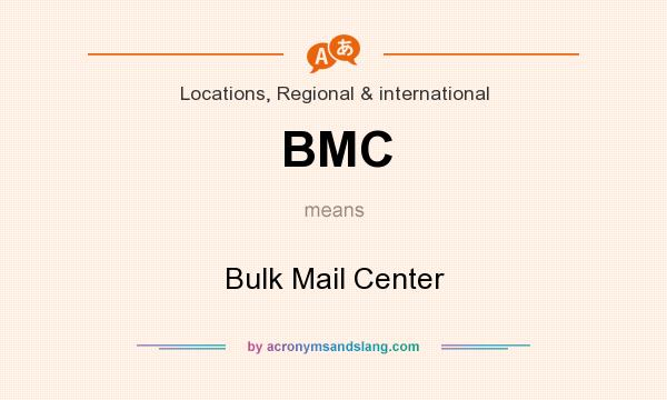 What does BMC mean? It stands for Bulk Mail Center