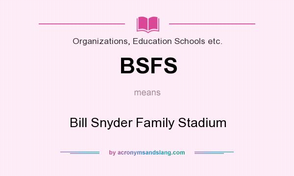 What does BSFS mean? It stands for Bill Snyder Family Stadium