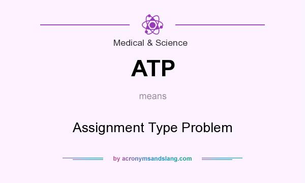 What does ATP mean? It stands for Assignment Type Problem