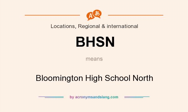 What does BHSN mean? It stands for Bloomington High School North