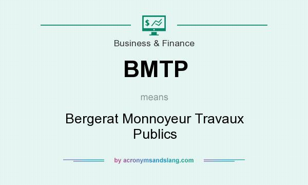 What does BMTP mean? It stands for Bergerat Monnoyeur Travaux Publics