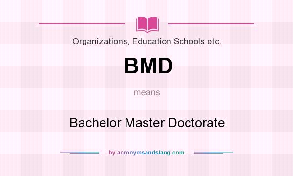 What does BMD mean? It stands for Bachelor Master Doctorate
