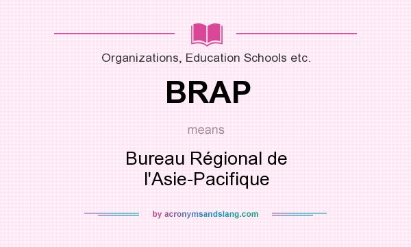 What does BRAP mean? It stands for Bureau Régional de l`Asie-Pacifique