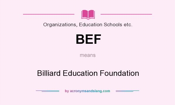 What does BEF mean? It stands for Billiard Education Foundation