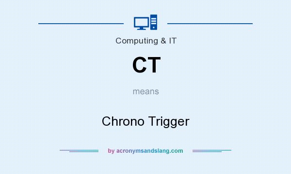 What does CT mean? It stands for Chrono Trigger