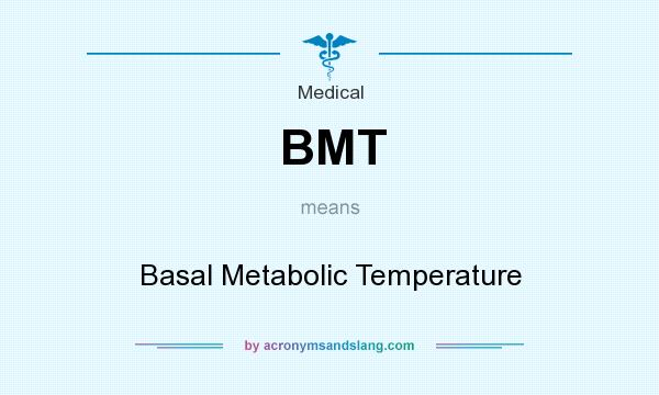 What does BMT mean? It stands for Basal Metabolic Temperature