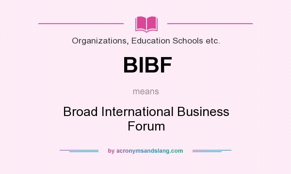 What does BIBF mean? It stands for Broad International Business Forum
