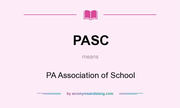 What does PASC mean? It stands for PA Association of School