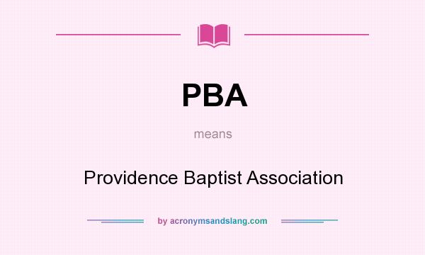 What does PBA mean? It stands for Providence Baptist Association