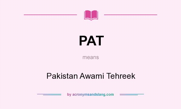 What does PAT mean? It stands for Pakistan Awami Tehreek