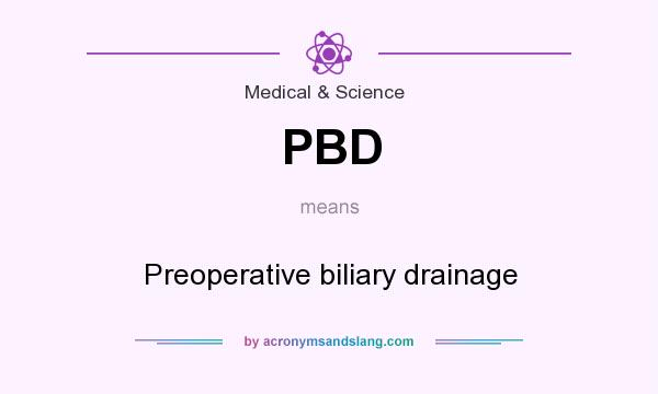 What does PBD mean? It stands for Preoperative biliary drainage
