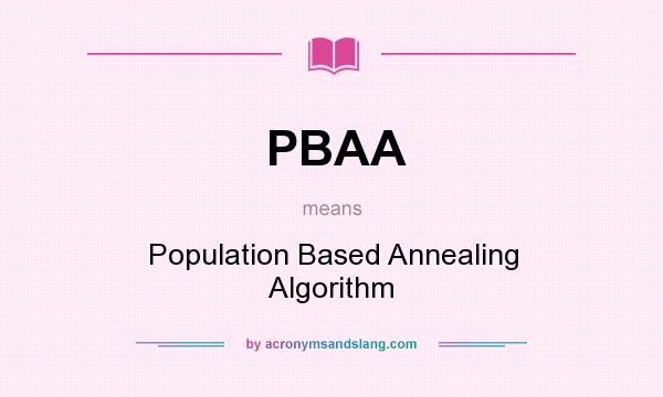 What does PBAA mean? It stands for Population Based Annealing Algorithm