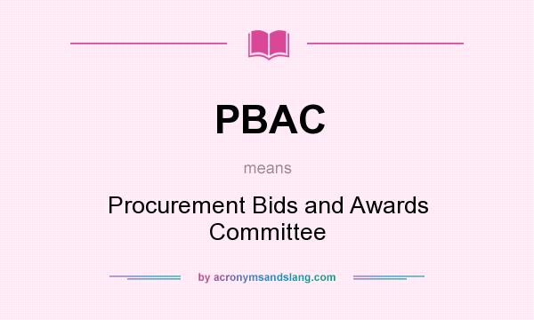 What does PBAC mean? It stands for Procurement Bids and Awards Committee