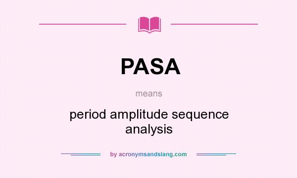 What does PASA mean? It stands for period amplitude sequence analysis