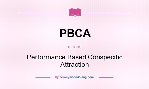What does PBCA mean? It stands for Performance Based Conspecific Attraction