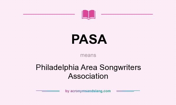 What does PASA mean? It stands for Philadelphia Area Songwriters Association