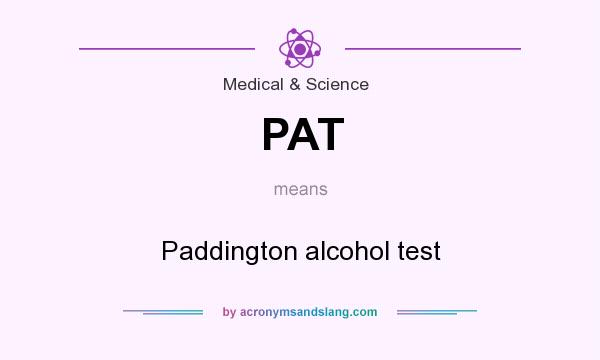 What does PAT mean? It stands for Paddington alcohol test