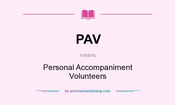 What does PAV mean? It stands for Personal Accompaniment Volunteers