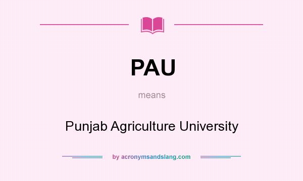 What does PAU mean? It stands for Punjab Agriculture University