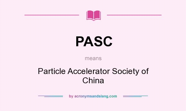 What does PASC mean? It stands for Particle Accelerator Society of China