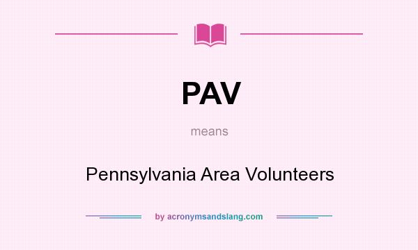 What does PAV mean? It stands for Pennsylvania Area Volunteers