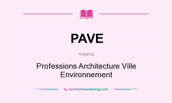What does PAVE mean? It stands for Professions Architecture Ville Environnement