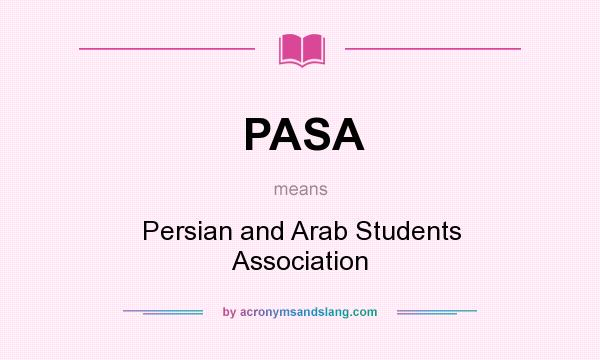 What does PASA mean? It stands for Persian and Arab Students Association