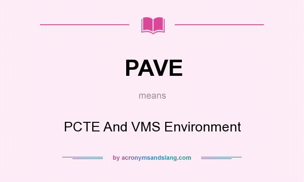 What does PAVE mean? It stands for PCTE And VMS Environment