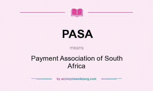 What does PASA mean? It stands for Payment Association of South Africa