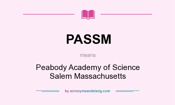 What does PASSM mean? It stands for Peabody Academy of Science Salem Massachusetts