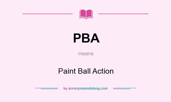 What does PBA mean? It stands for Paint Ball Action