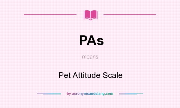 What does PAs mean? It stands for Pet Attitude Scale