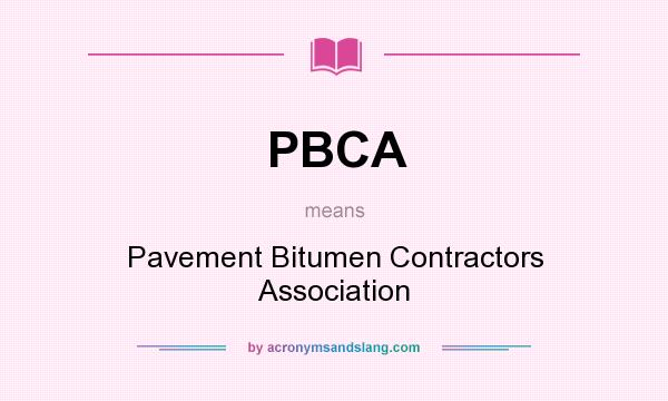 What does PBCA mean? It stands for Pavement Bitumen Contractors Association